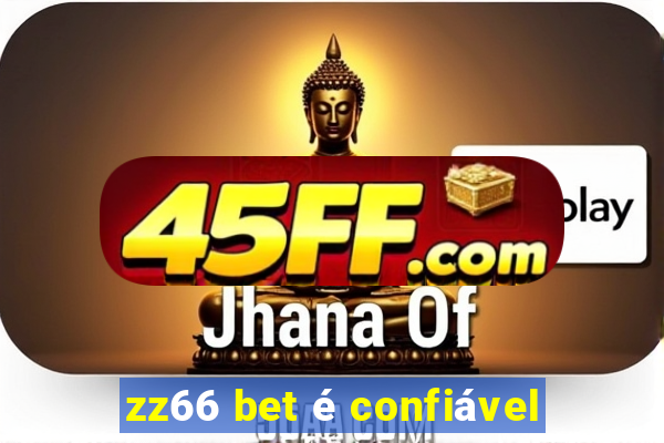 zz66 bet é confiável